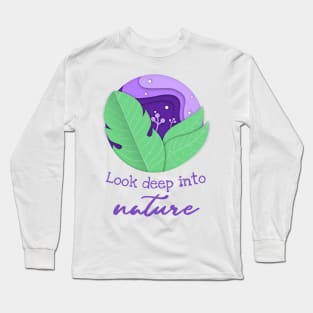 Look deep into nature Long Sleeve T-Shirt